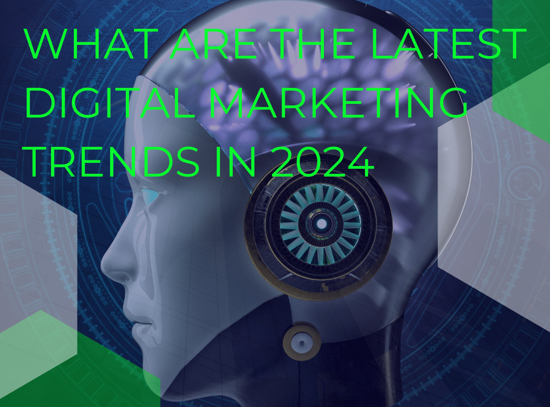 What-are-the-latest-digital-marketing-trends-in-2024-1080-x-800-px What are the latest digital marketing trends in 2024